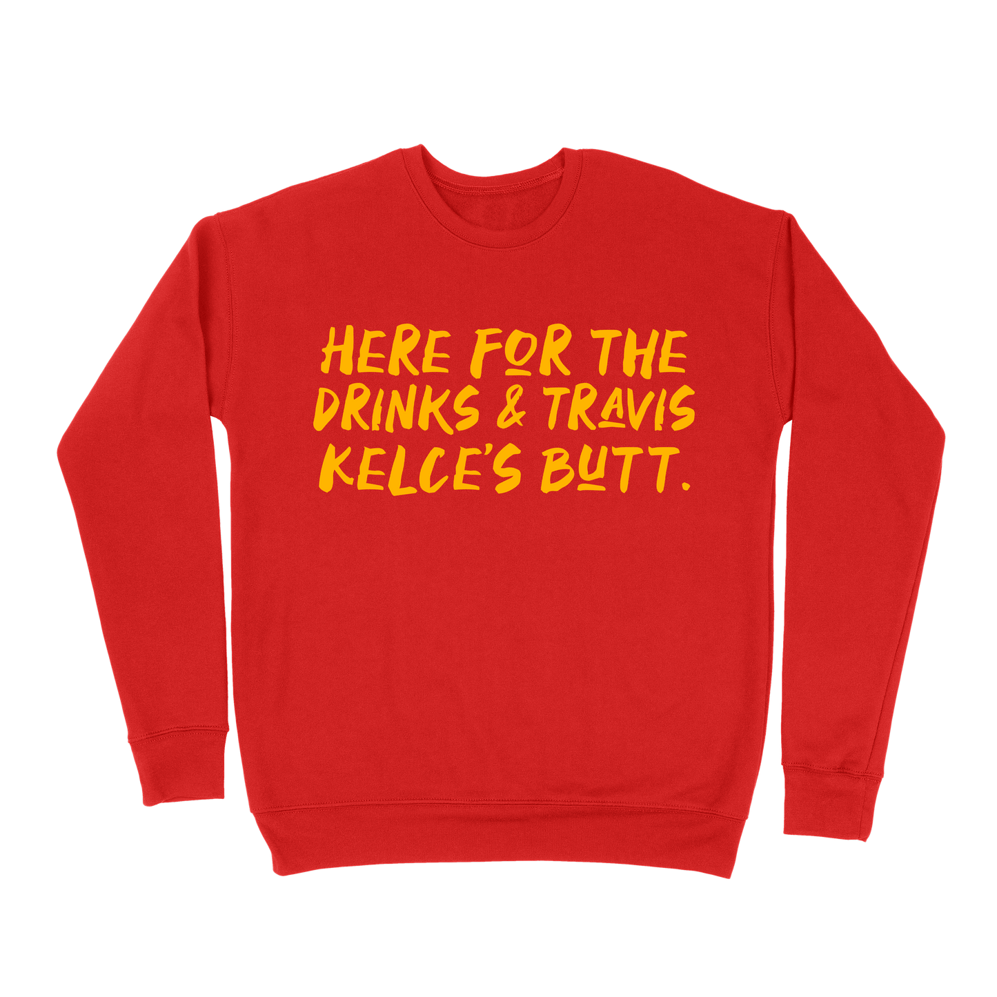 NEW Here For The Drinks And Travis Kelce's Butt Sweatshirt - Red