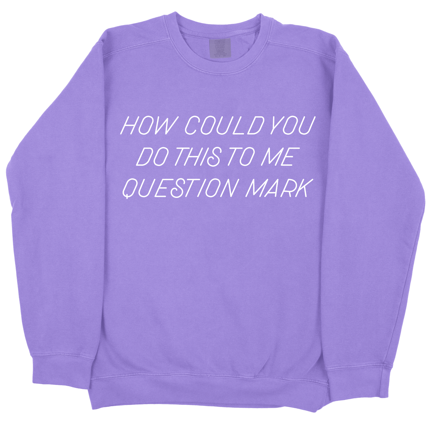 How Could You Do This To Me Question Mark CC Sweatshirt - Violet