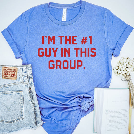 I'm The Number One Guy In This Group | VPR Tee