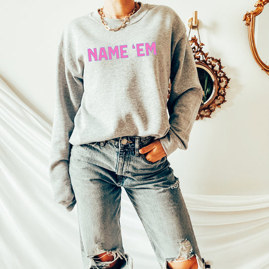 Name 'Em Sweatshirt - Ash