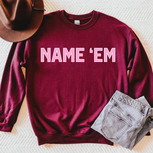 Name 'Em Sweatshirt - Maroon