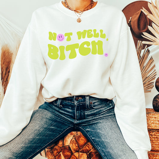 Not Well, Bitch | RHONY Sweatshirt