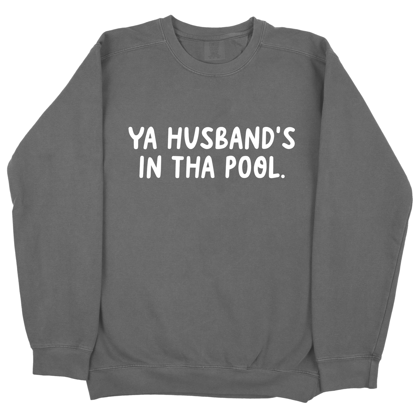 Ya Husband's In Tha Pool CC Sweatshirt - Pepper
