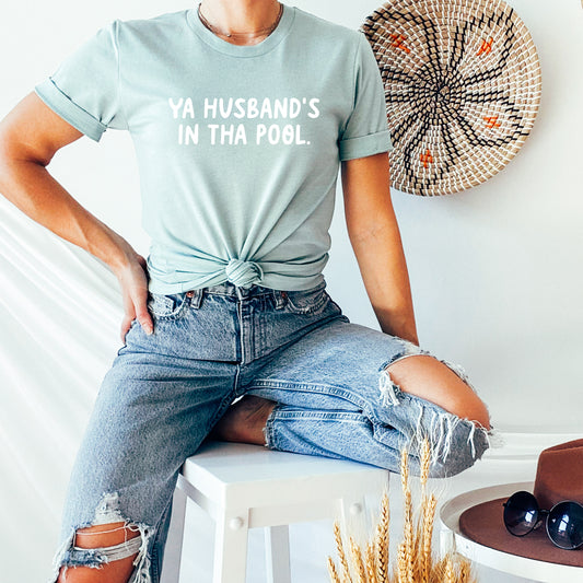 Ya Husband's In Tha Pool Tee - Dusty Blue