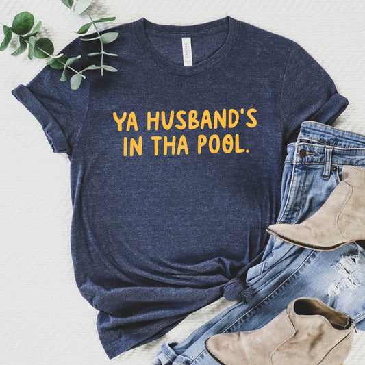 Ya Husband's In Tha Pool Tee - Navy