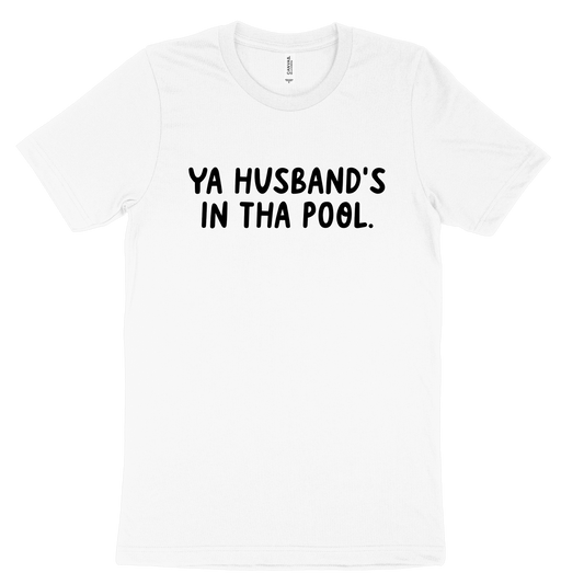 Ya Husband's In Tha Pool Tee - White