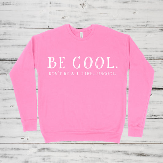Be Cool. Don't Be All, Like...Uncool | RHONY Sweatshirt