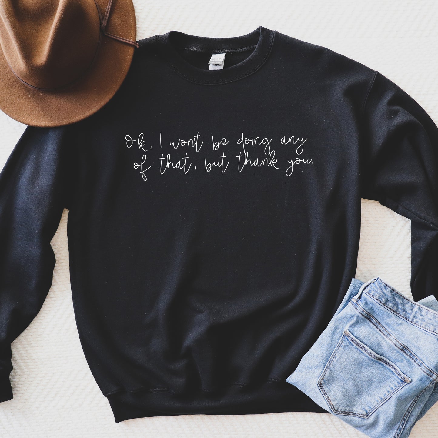 Ok I Won't Be Doing Any Of That But Thank You | Schitt's Creek Sweatshirt