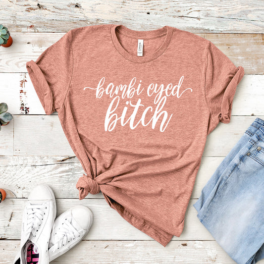 Bambi Eyed Bitch | VPR Tee