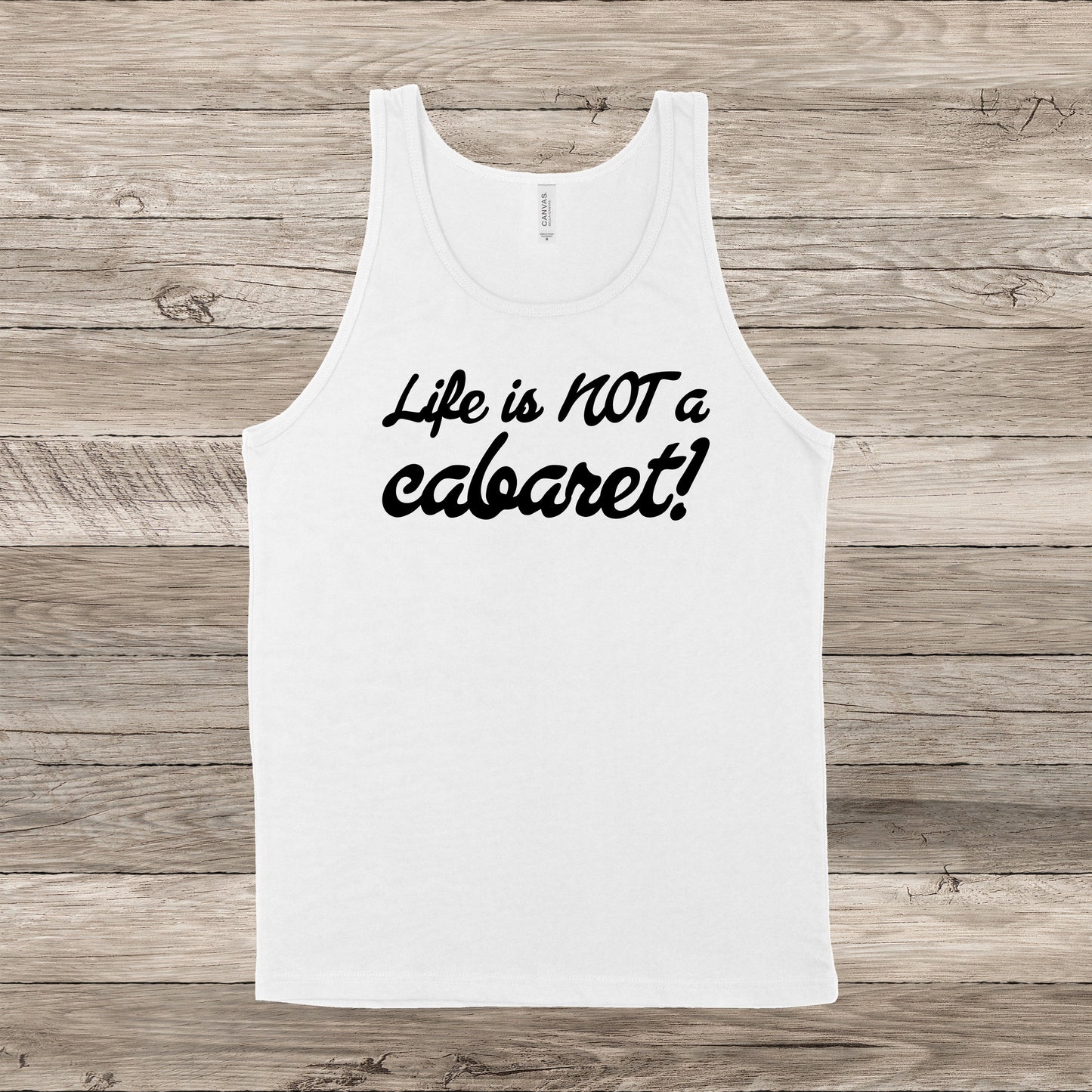 Life Is NOT A Cabaret | RHONY Quote | Unisex Tank Top | Multiple Color Options | Made To Order