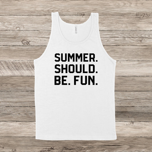 Summer. Should. Be. Fun. Tank