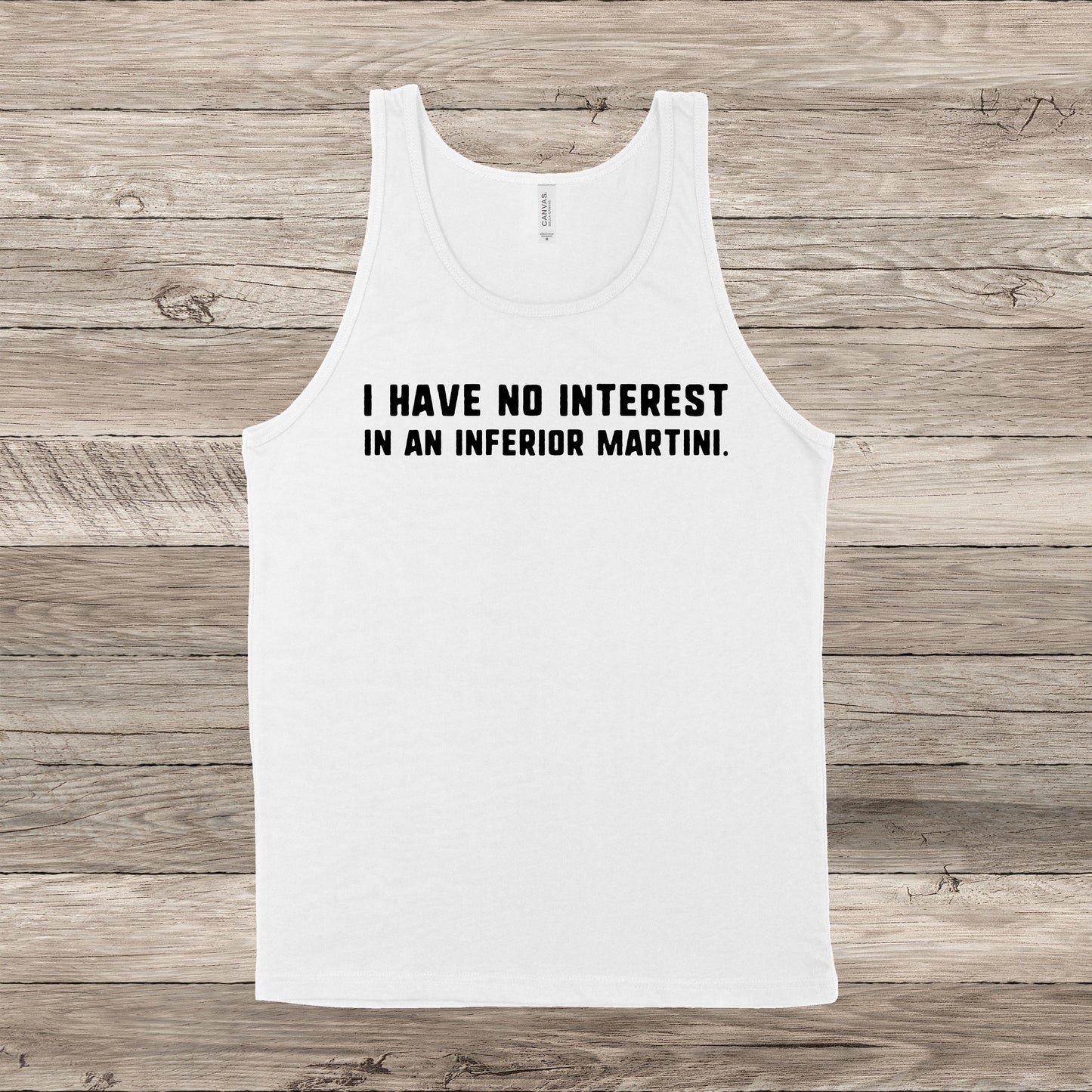 I Have No Interest In An Inferior Martini | Southern Charm Quote | Unisex Tank Top | Multiple Color Options | Made To Order