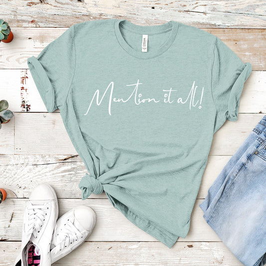 Mention It All! | RHONY Quote | Unisex Short Sleeved Shirt | Multiple Color Options | Made To Order