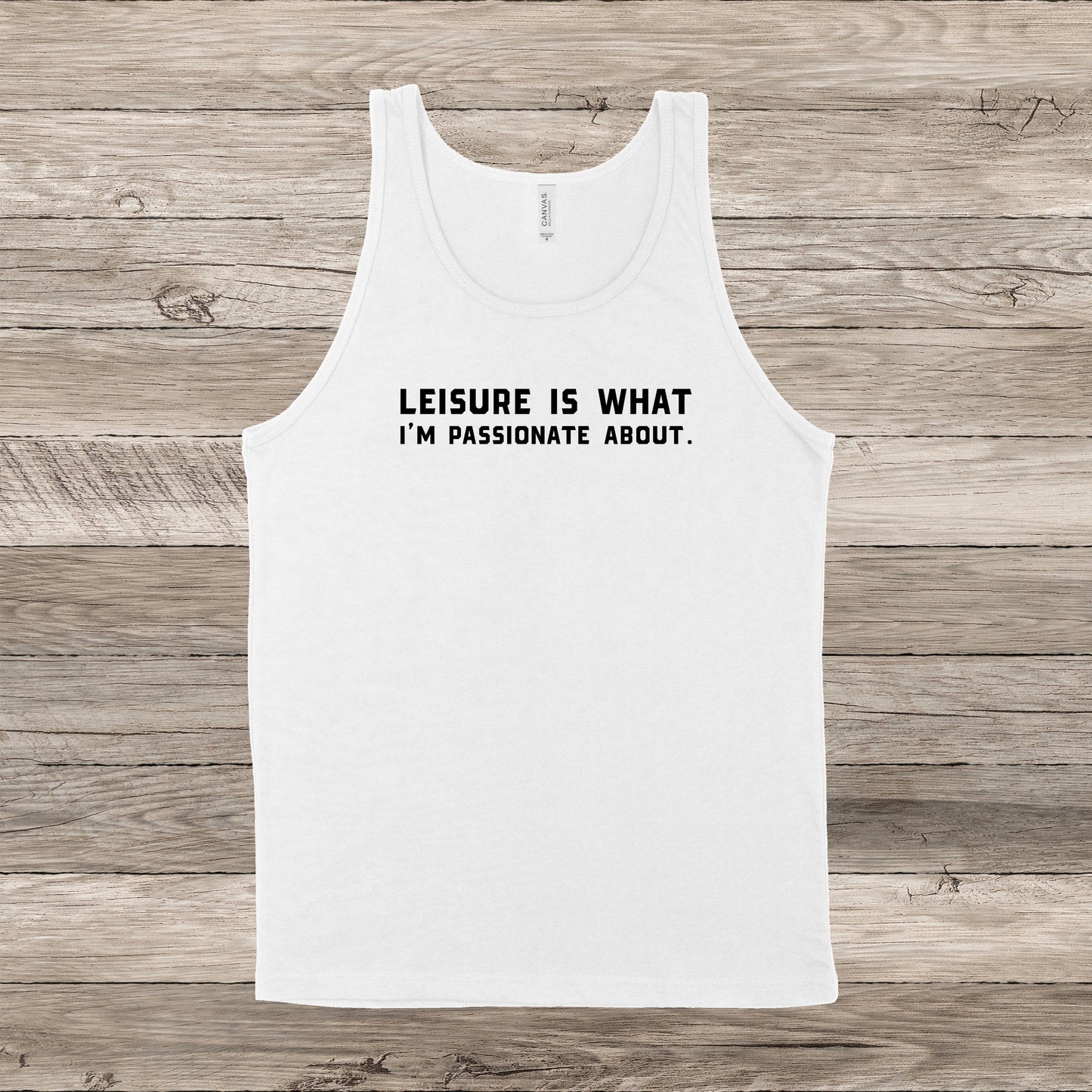 Leisure Is What I'm Passionate About | Southern Charm Quote | Unisex Tank Top | Multiple Color Options | Made To Order