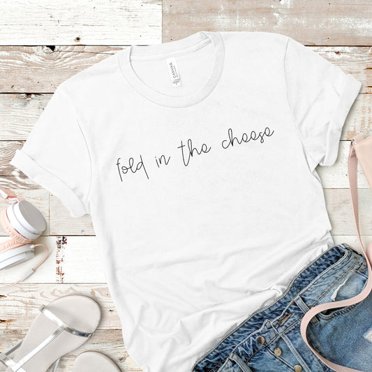 Fold In The Cheese | Schitt's Creek Tee