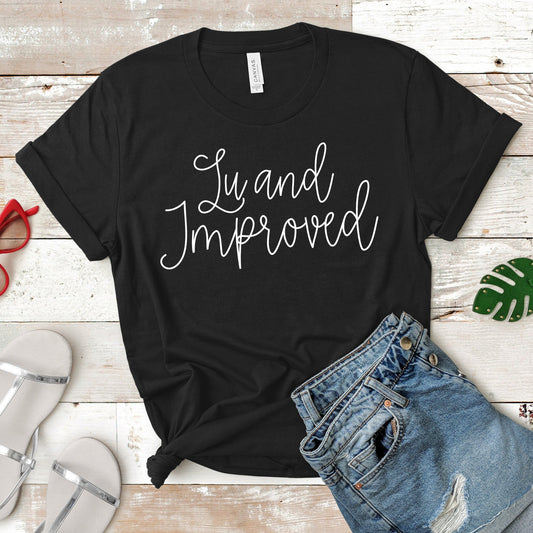 Lu and Improved | RHONY Quote | Unisex Short Sleeved Shirt | Multiple Color Options | Made To Order