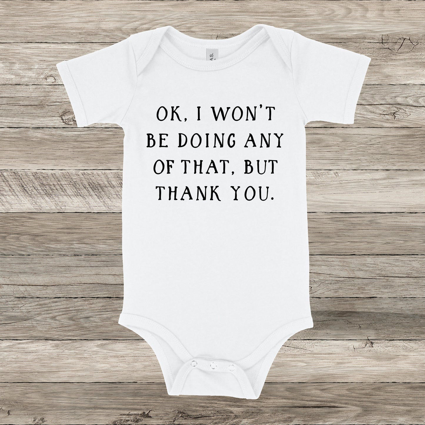 Ok, I Won't Be Doing any Of That, But Thank You | Schitt's Creek Baby One Piece