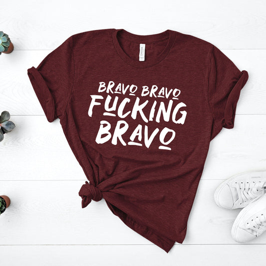 Bravo Bravo Fucking Bravo | RHOBH Tee