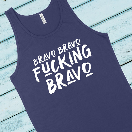 Bravo Bravo F*cking Bravo | Mature | RHONY Quote | Unisex Tank Top | Multiple Color Options | Made To Order