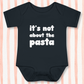 It's Not About The Pasta Baby - Black