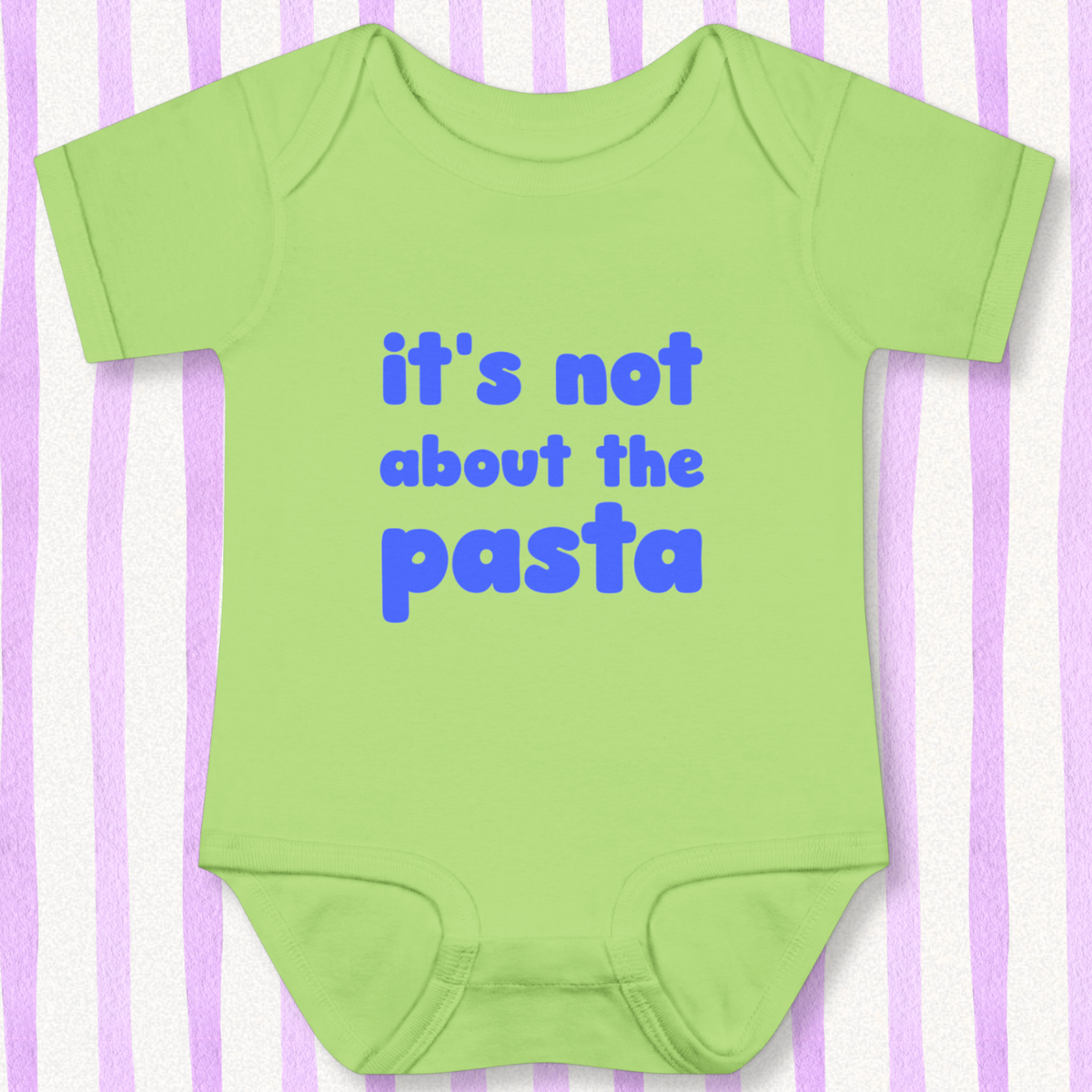 It's Not About The Pasta Baby - Green