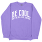 Be Cool. Don't Be All, Like...Uncool CC Sweatshirt - Violet