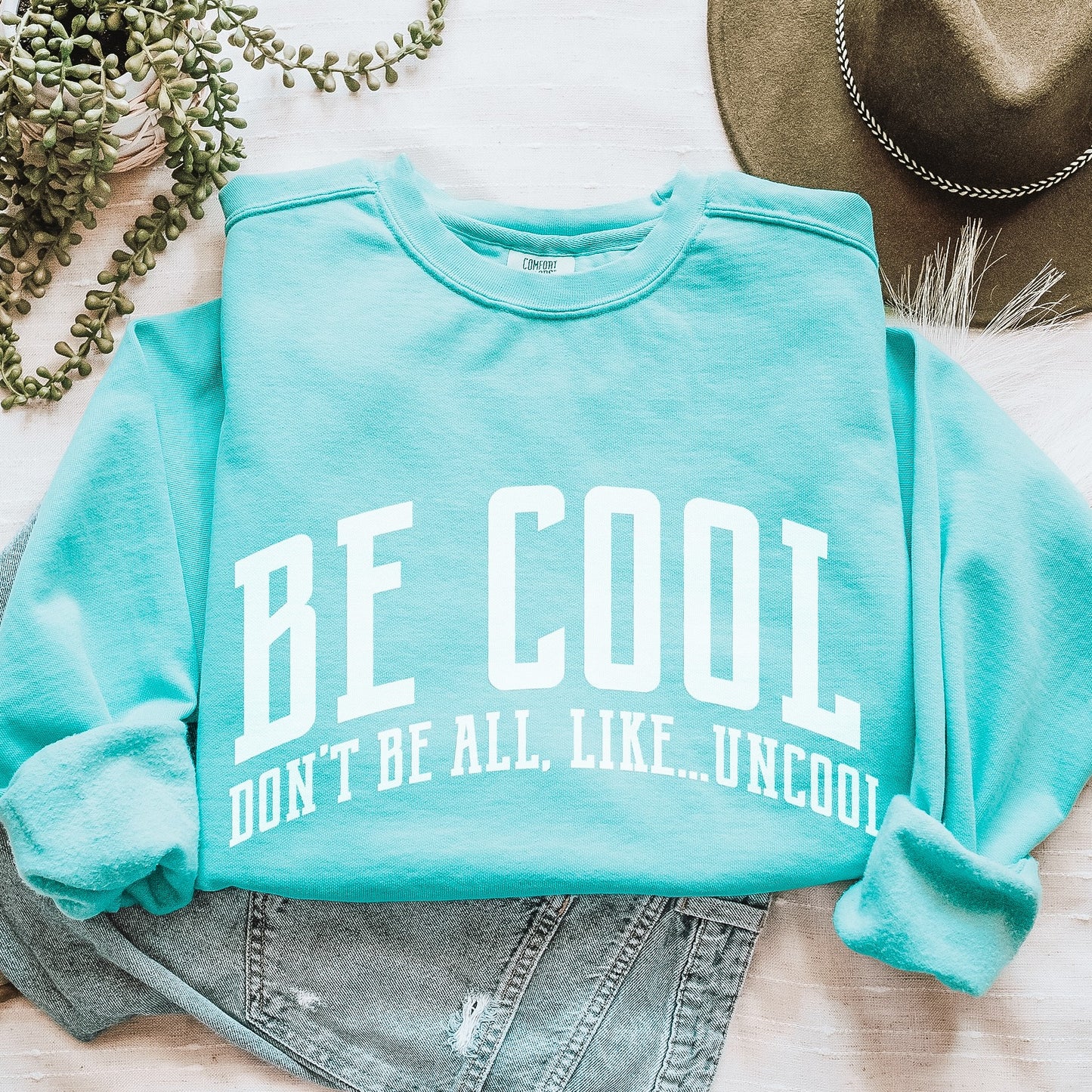 Be Cool. Don't Be All, Like...Uncool CC Sweatshirt - Chalky Mint