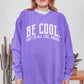 Be Cool. Don't Be All, Like...Uncool CC Sweatshirt - Violet