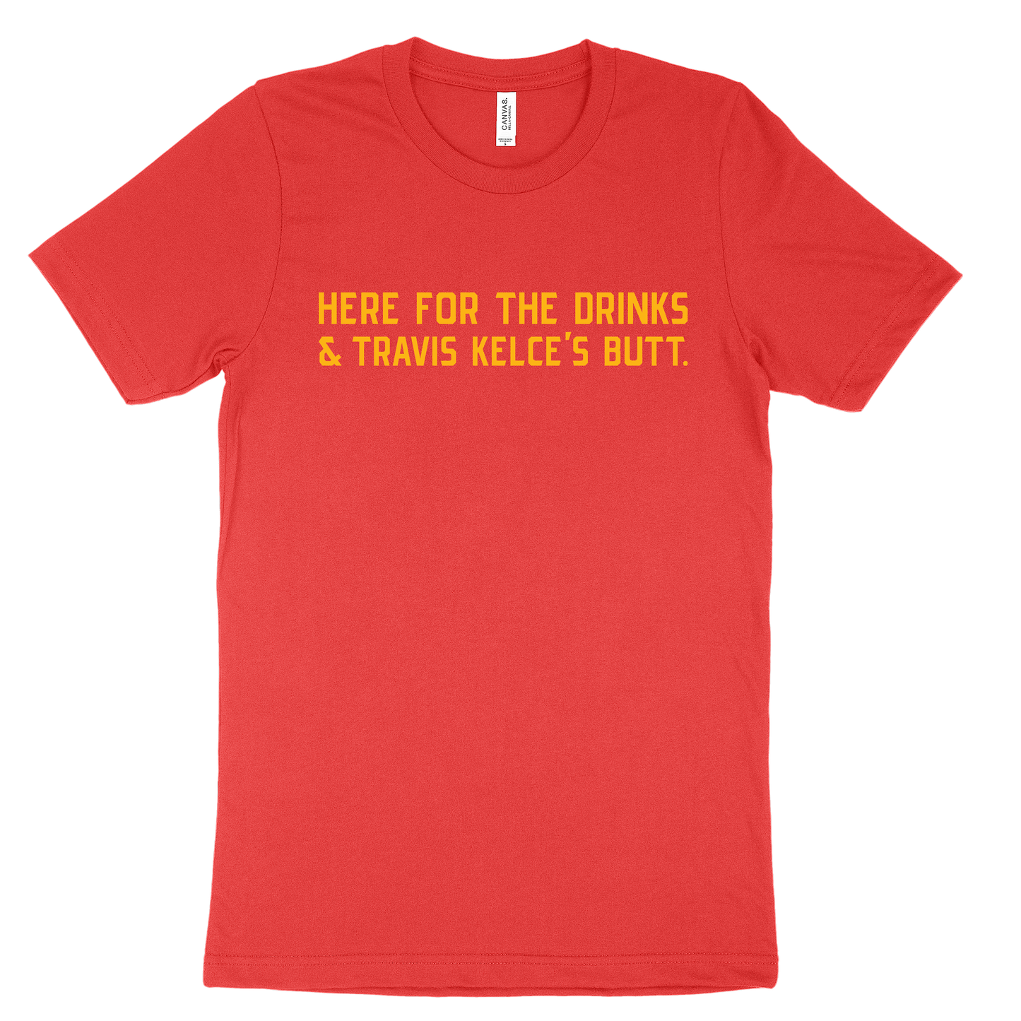 Here For The Drinks And Travis Kelce's Butt Tee - Red