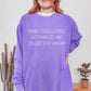 How Could You Do This To Me Question Mark CC Sweatshirt - Violet
