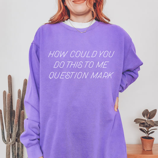 How Could You Do This To Me Question Mark CC Sweatshirt - Violet