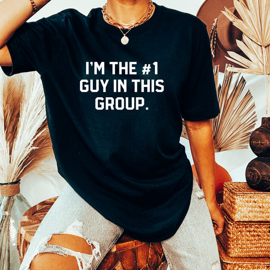 I'm The Number One Guy In This Group | VPR Tee