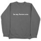 In My Bravo Era CC Sweatshirt - Pepper