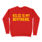 Kelce Is My Boyfriend Sweatshirt - Red