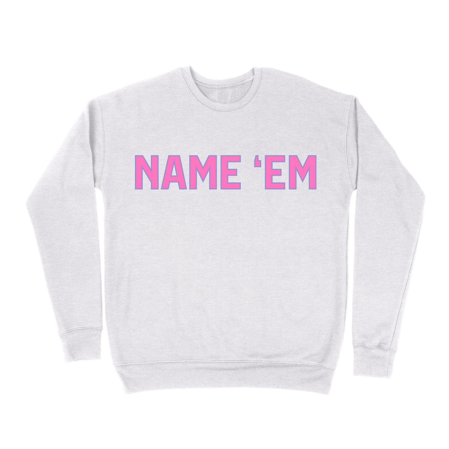 Name 'Em Sweatshirt - Ash