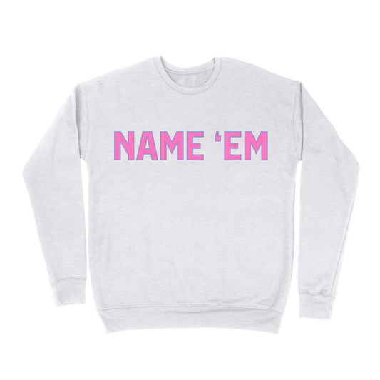 Name 'Em Sweatshirt - Ash