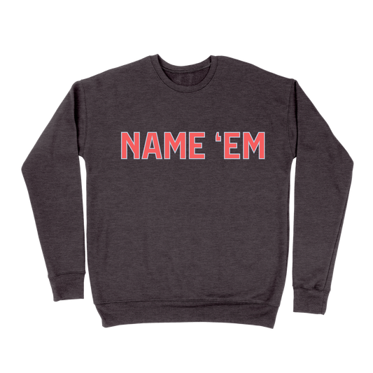 Name 'Em Sweatshirt - Dark Grey
