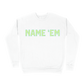 Name 'Em Sweatshirt - White