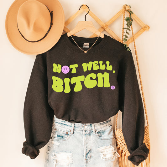 Not Well, Bitch | RHONY Sweatshirt