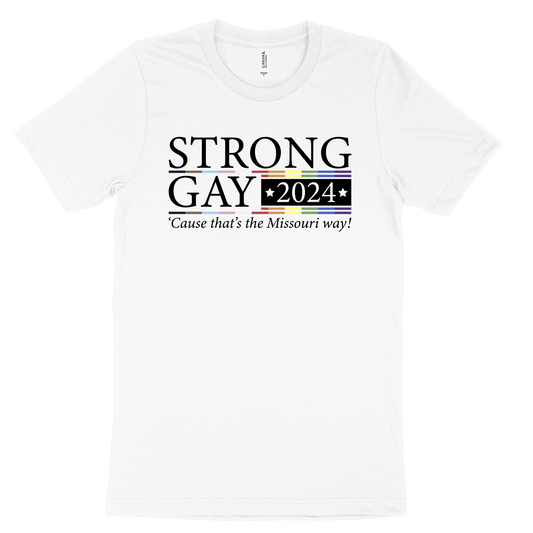 Strong Gay 2024 Campaign Tee - White