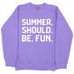 Summer. Should. Be. Fun. CC Sweatshirt - Violet