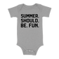 Summer. Should. Be. Fun. Baby - Grey