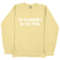 Ya Husband's In Tha Pool CC Sweatshirt - Butter