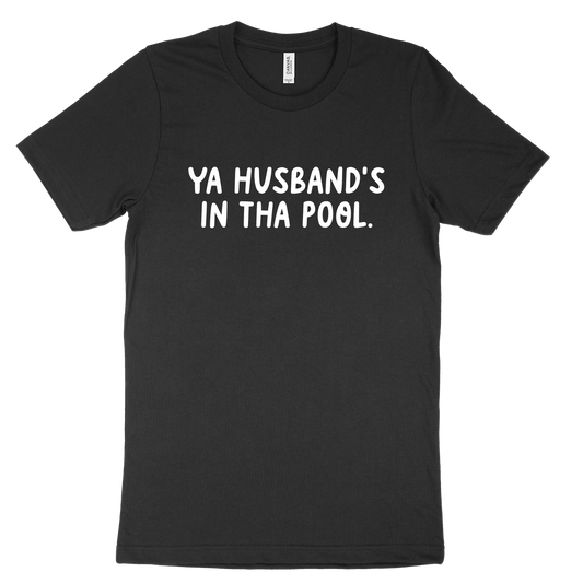 Ya Husband's In Tha Pool Tee - Black