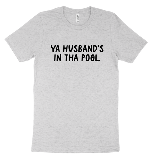 Ya Husband's In Tha Pool Tee - Athletic Grey