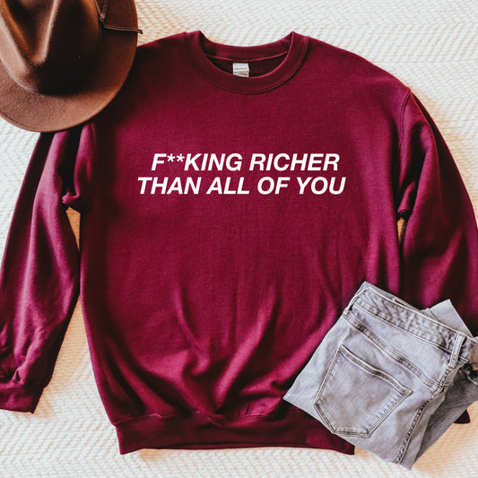 F**cking Richer Than All Of You | RHOSLC Sweatshirt