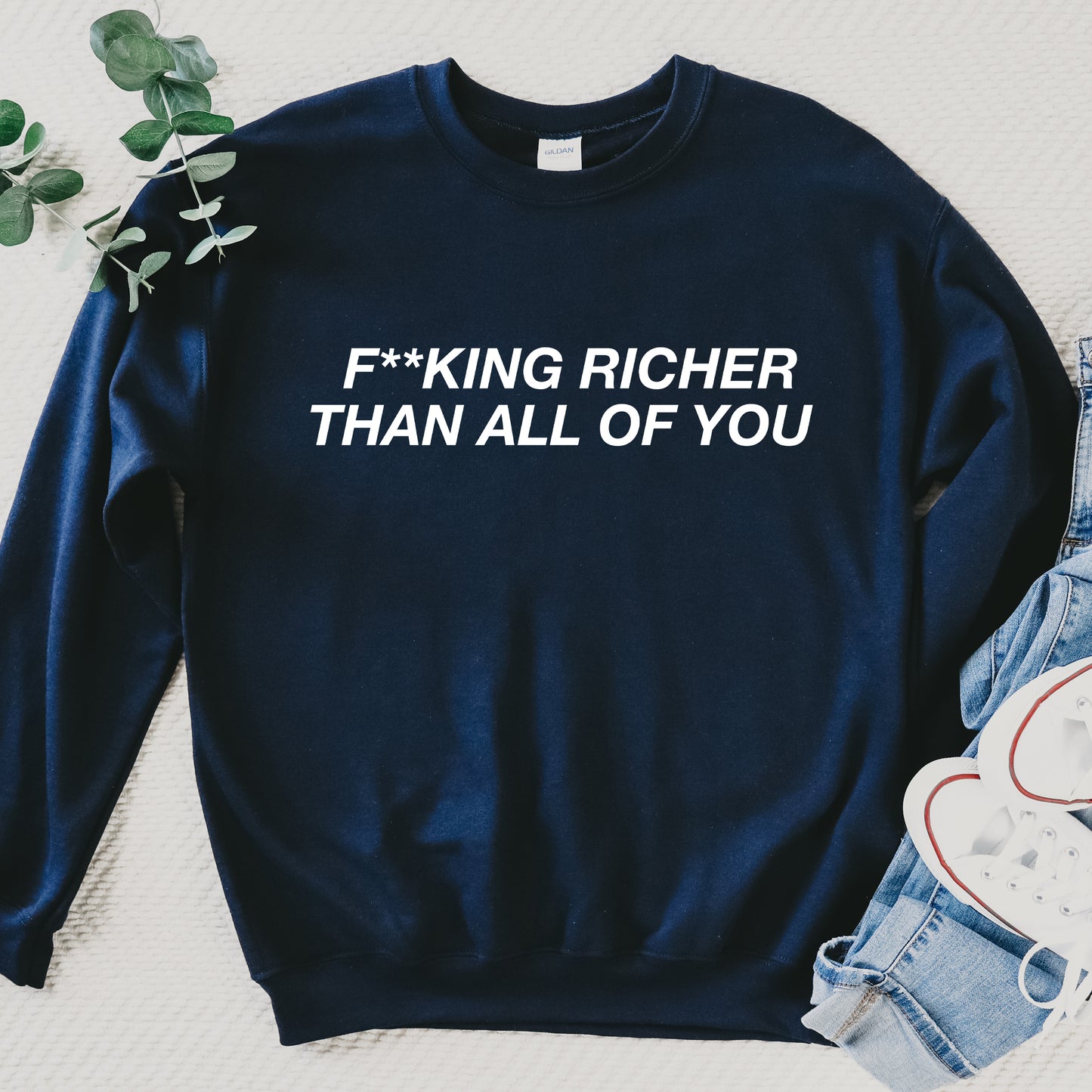 F**cking Richer Than All Of You | RHOSLC Sweatshirt