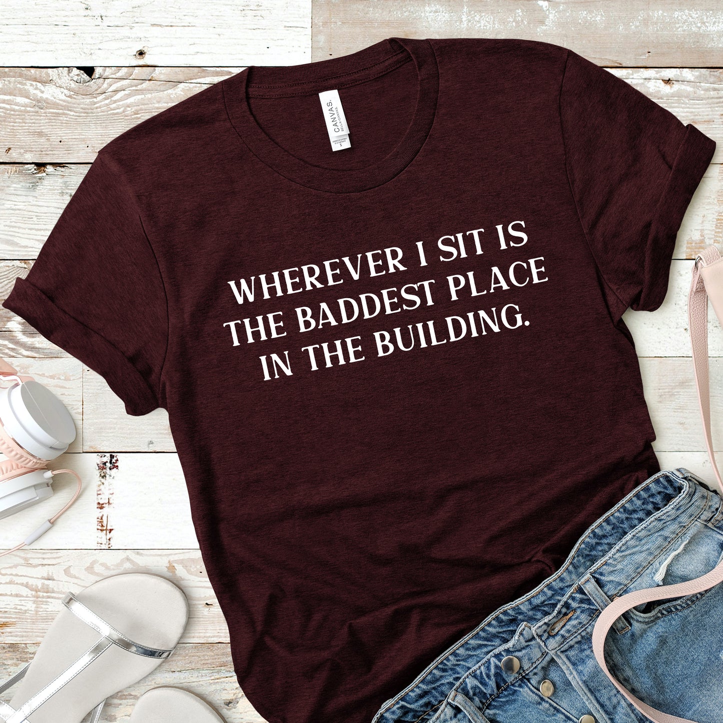 Wherever I Sit Is The Baddest Place In The Building | RHOP Tee