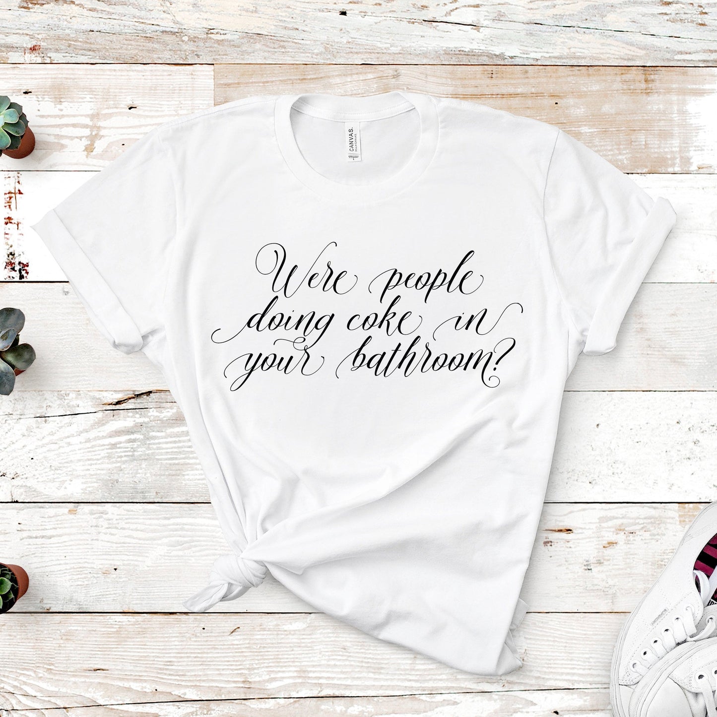 Were People Doing Coke In Your Bathroom? | Lisa Rinna Quote | Unisex Short Sleeved Shirt | Multiple Color Options | Made To Order