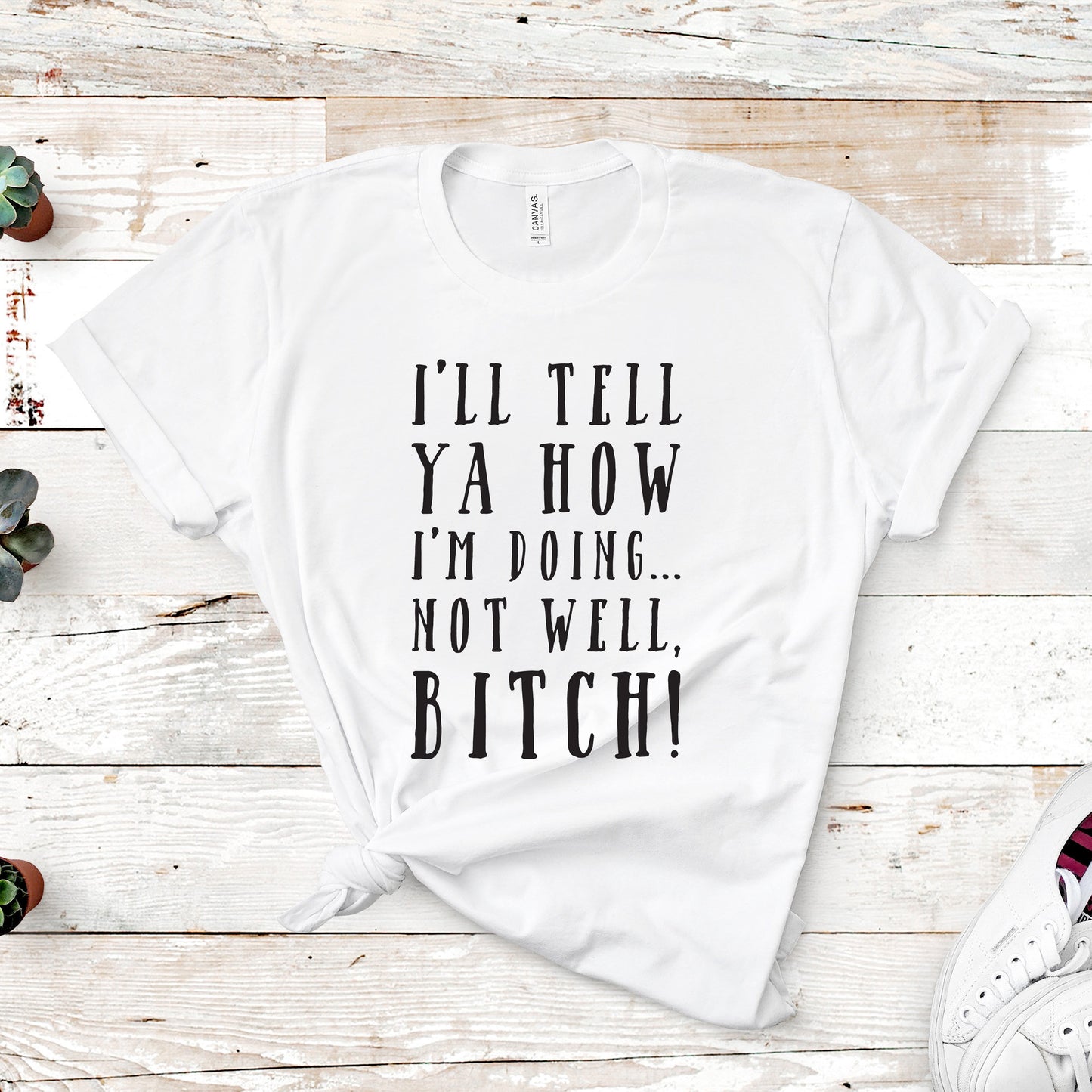 I'll Tell Ya How I'm Doing...Not Well, B*tch! | RHONY Quote | Mature | Unisex Short Sleeved Shirt | Multiple Color Options | Made To Order